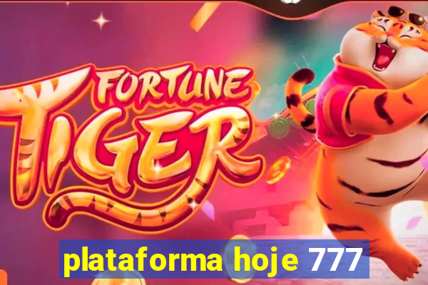 plataforma hoje 777